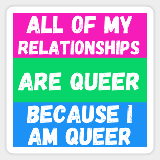 All of My Relationships Are Queer Because I Am Queer POLYSEXUAL Sticker